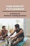 Home Workout Plan Handbook: A Varie