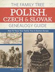 The Family Tree Polish, Czech And Slovak Genealogy Guide: How to Trace Your Family Tree in Eastern Europe