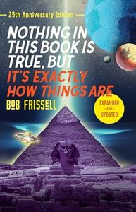Nothing in This Book Is True, But It's Exactly How Things Are, 25th Anniversary Edition