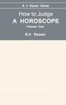 How To Judge A Horoscope: I To Vi Houses - Vol.1