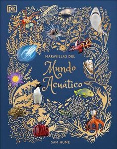 Maravillas del Mundo Acuático (an Anthology of Aquatic Life)