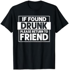 If Found Drunk Please Return To Friend I'm the Friend Funny T-Shirt