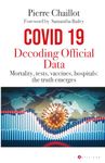 Covid 19: Decoding Official Data: Mortality, tests, vaccines, hospitals. The truth emerges