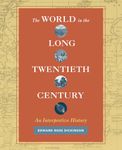 World in the Long Twentieth Century: An Interpretive History