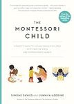 The Montessori Child: A Parent's Gu