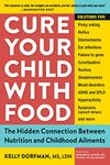 Cure Your Child with Food: The Hidden Connection Between Nutrition and Childhood Ailments