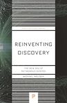 Reinventing Discovery: The New Era of Networked Science: 69 (Princeton Science Library, 70)