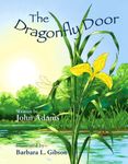 The Dragonfly Door - a Mom's Choice Awards Recipient by John Adams (2013-01-02)