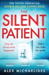 The Silent Patient: The record-breaking, multimillion copy Sunday Times bestselling thriller and TikTok sensation