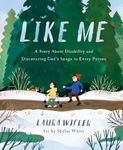 Like Me: A Story About Disability and Discovering God’s Image in Every Person