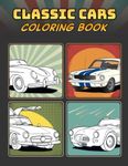 Classic Cars Coloring Book: A Colle