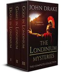 THE COMPLETE LONDINIUM MYSTERIES BOOKS 1-3 three thrilling historical mysteries set in Roman Britain (Thrilling Ancient Rome Historical Box Sets)