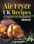 Air Fryer UK Recipes - Ultimate UK Cookbook: Designed for the United Kingdom, with the UK's most popular air fryer recipes in beautiful full-colour with units in metric and imperial.