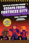 Escape from Fortress City: An Unofficial Graphic Novel for Minecrafters (Unofficial Battle Station Prime Series Book 1)