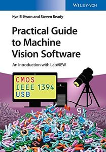Practical Guide to Machine Vision Software: An Introduction with LabVIEW (English Edition)