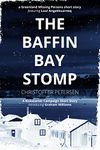 The Baffin Bay Stomp: A Greenland Missing Persons short story (Greenland Missing Persons Short Stories Book 2)