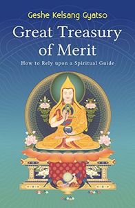 Great Treasury of Merit: How to Rely on a Spiritual Guide