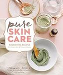 Pure Skin Care: Nourishing Recipes 