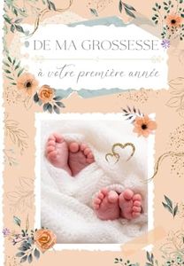 De ma grossesse à votre première année: Livre de grossesse gémellaire à compléter (de la rencontre à leur première année) – Cadeau idéal pour future maman – 132 pages en COULEUR