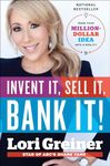 Invent It, Sell It, Bank It!: Make Your Million-Dollar Idea into a Reality