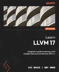 Learn LLVM 17: A beginner's guide to learning LLVM compiler tools and core libraries with C++