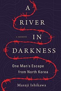 A River in Darkness: One Man's Escape from North Korea