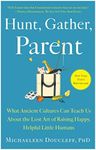 Hunt, Gather, Parent: What Ancient 