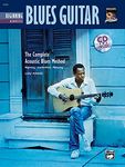 Beginning Acoustic Blues Guitar: The Complete Acoustic Blues Method : Beginning-intermediate-mastering