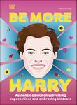 Be More Harry Styles: Authentic Advice on Subverting Expectations and Embracing Kindness