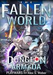 Dungeon Armada: A Dungeon Core Fantasy (The Fallen World Book 6)