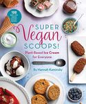 Super Vegan Scoops!: Plant-Based Ic