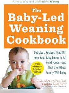 The Baby-Led Weaning Cookbook: Delicious Recipes That Will Help Your Baby Learn to Eat Solid Foods―and That the Whole Family Will Enjoy (The Authoritative Baby-Led Weaning Series)