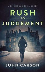 Rush to Judgement: A Scottish Detective Mystery (A DCI Harry McNeil Crime Thriller Book 9)