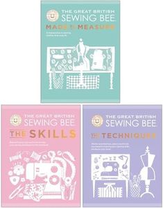 The Great British Sewing Bee Collection 3 Books Set (Made to Measure, The Skills & The Techniques)