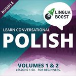 Learn Conversational Polish Vol. 1 & 2 Bundle: Lessons 1-50. For Beginners.