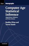 Computer Age Statistical Inference: Algorithms, Evidence, and Data Science: 5 (Institute of Mathematical Statistics Monographs, Series Number 5)