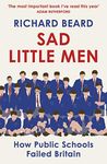 Sad Little Men: The revealing book about the world that shaped Boris Johnson