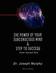 The Power of Your Subconscious Mind & Steps to Success: Think Yourself Rich