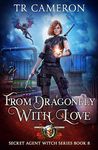 From Dragonfly with Love (Secret Agent Witch Book 8)