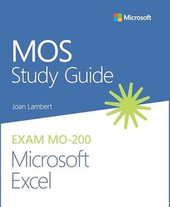 MOS Study Guide for Microsoft Excel Exam MO-200