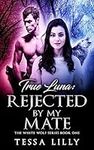 True Luna: Rejected By My Mate (The