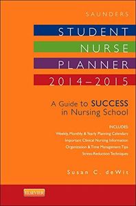 Saunders Student Nurse Planner, 2014-2015 - Elsevieron VitalSource: A Guide to Success in Nursing School (Saunders Student Nurse Planner: A Guide to Success in Nursing School)