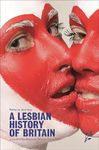 A Lesbian History of Britain: Love and Sex Between Women Since 1500