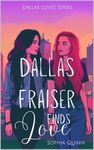 Dallas Fraiser Finds Love (Dallas Loves Book 1)