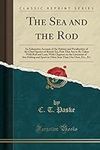 The Sea and the Rod: An Exhaustive 