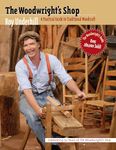 The Woodwright's Shop: A Practical Guide to Traditional Woodcraft