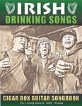 Irish Drinking Songs Cigar Box Guitar Songbook: 35 Classic Drinking Songs from Ireland, Scotland and Beyond - Tablature, Lyrics and Chords for 3-string "GDG" Tuning