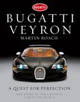 Bugatti Veyron: A Quest for Perfection - The Story of the Greatest Car in the World