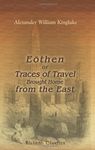 Eothen: or Traces of Travel Brought Home from the East