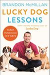 Lucky Dog Lessons: From Renowned Expert Dog Trainer and Host of Lucky Dog: Reunions